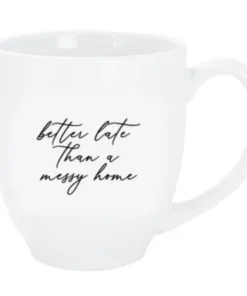 Inspire Me! Home Decor Better Late Than A Messy Home Bistro Mug (2 Text Colors)